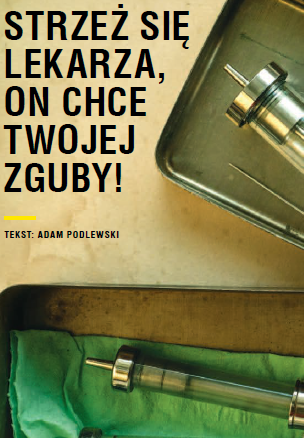 Strzeż się lekarza, on chce twojej zguby!